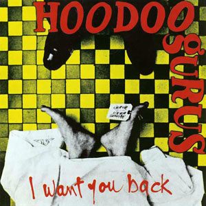 Hoodoo Gurus – I Want You Back ….Power Pop Friday