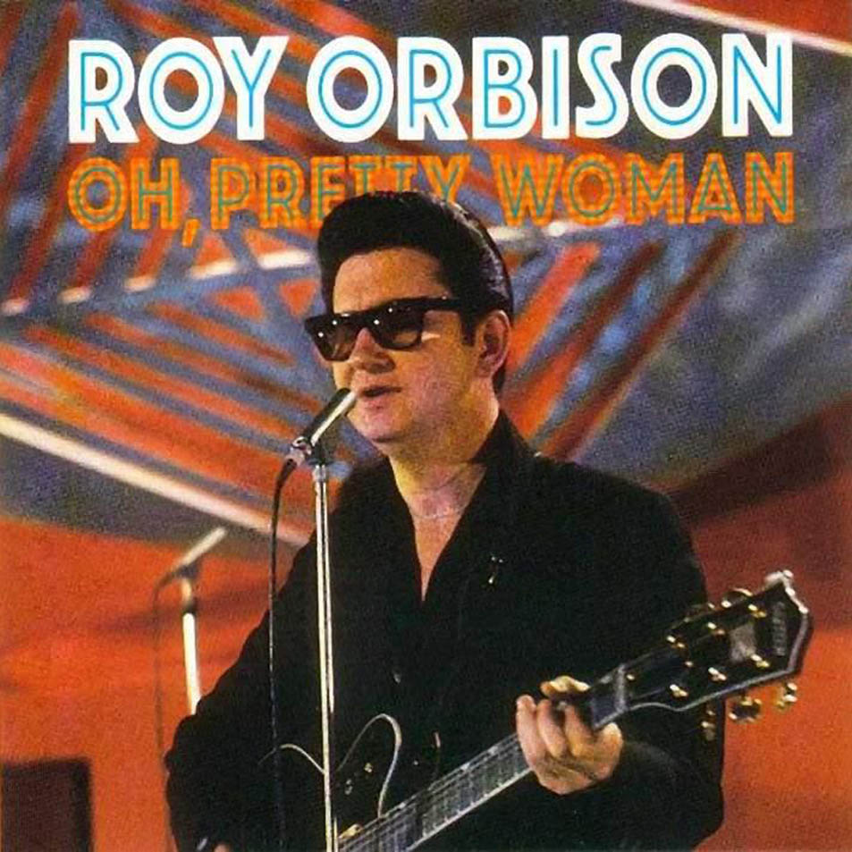 Roy Orbison – (Oh) Pretty Woman